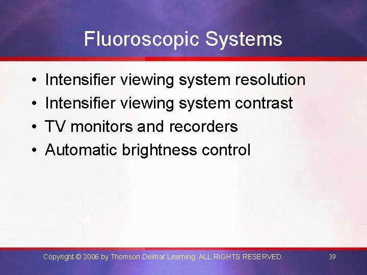 Fluoroscopic Systems • • Intensifier viewing system resolution Intensifier viewing system contrast TV monitors