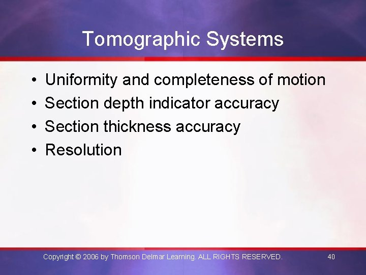 Tomographic Systems • • Uniformity and completeness of motion Section depth indicator accuracy Section