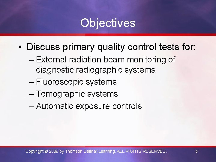 Objectives • Discuss primary quality control tests for: – External radiation beam monitoring of