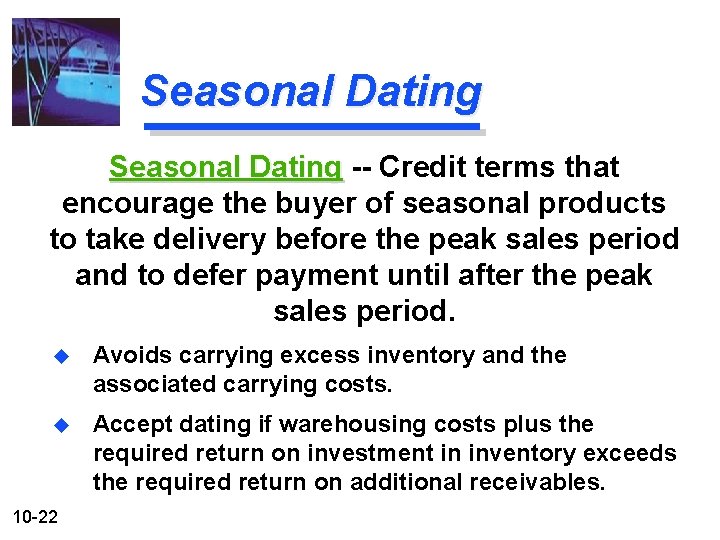 Seasonal Dating -- Credit terms that encourage the buyer of seasonal products to take
