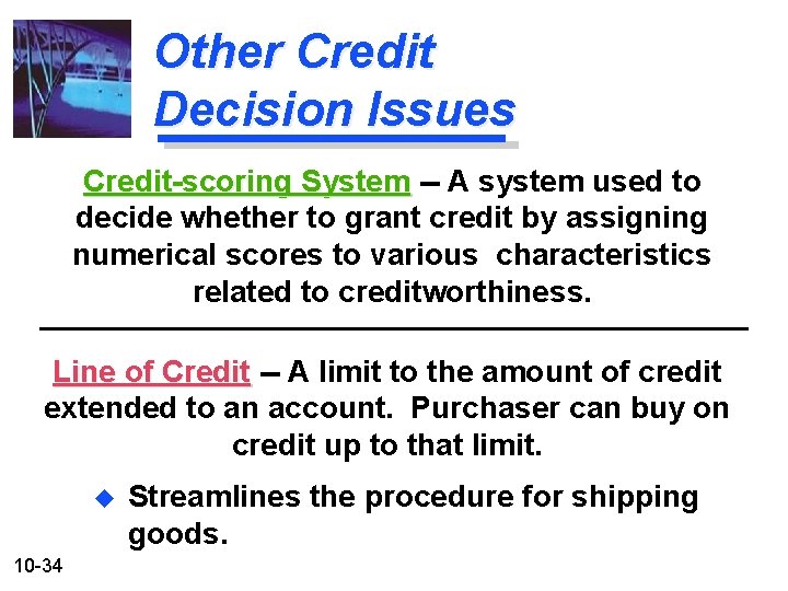 Other Credit Decision Issues Credit-scoring System -- A system used to decide whether to