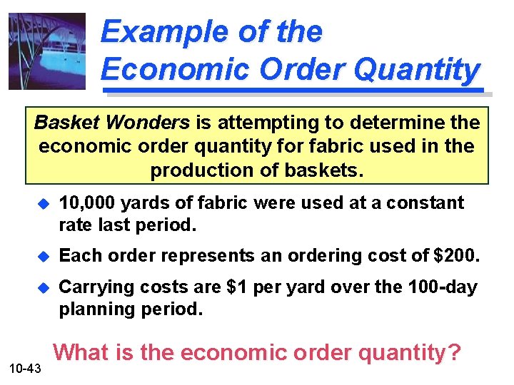 Example of the Economic Order Quantity Basket Wonders is attempting to determine the economic