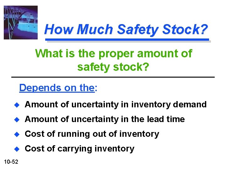 How Much Safety Stock? What is the proper amount of safety stock? Depends on