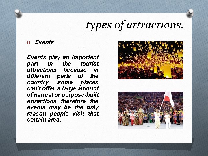 types of attractions. O Events play an important part in the tourist attractions because