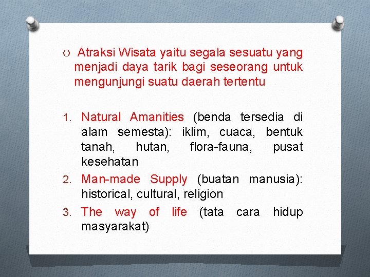 O Atraksi Wisata yaitu segala sesuatu yang menjadi daya tarik bagi seseorang untuk mengunjungi
