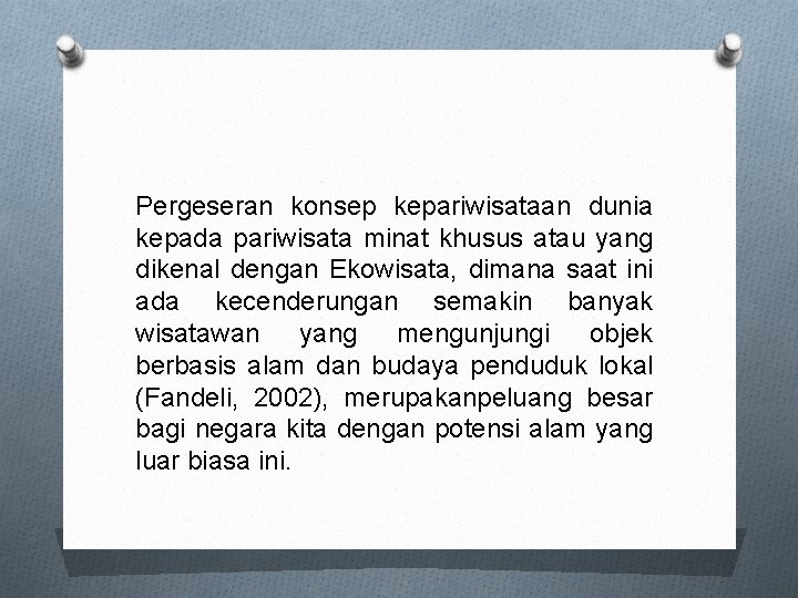 Pergeseran konsep kepariwisataan dunia kepada pariwisata minat khusus atau yang dikenal dengan Ekowisata, dimana