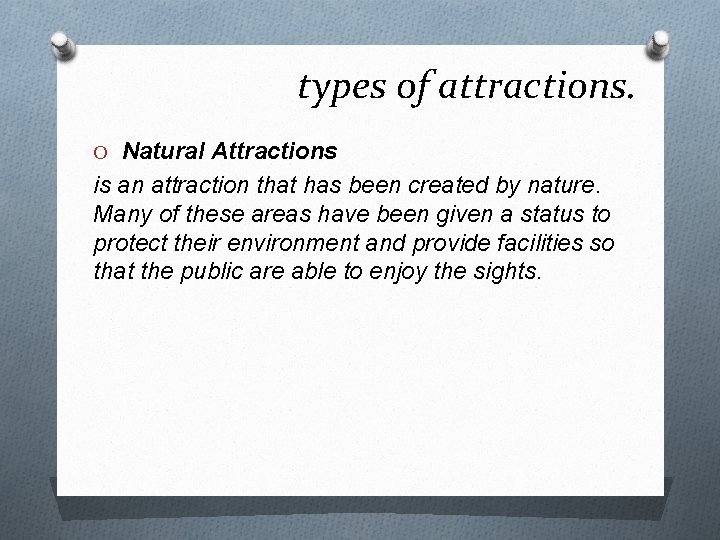 types of attractions. O Natural Attractions is an attraction that has been created by