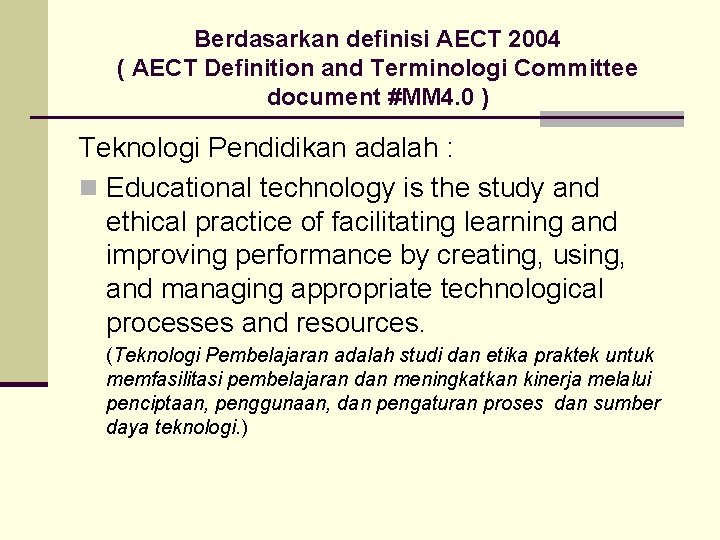 Berdasarkan definisi AECT 2004 ( AECT Definition and Terminologi Committee document #MM 4. 0