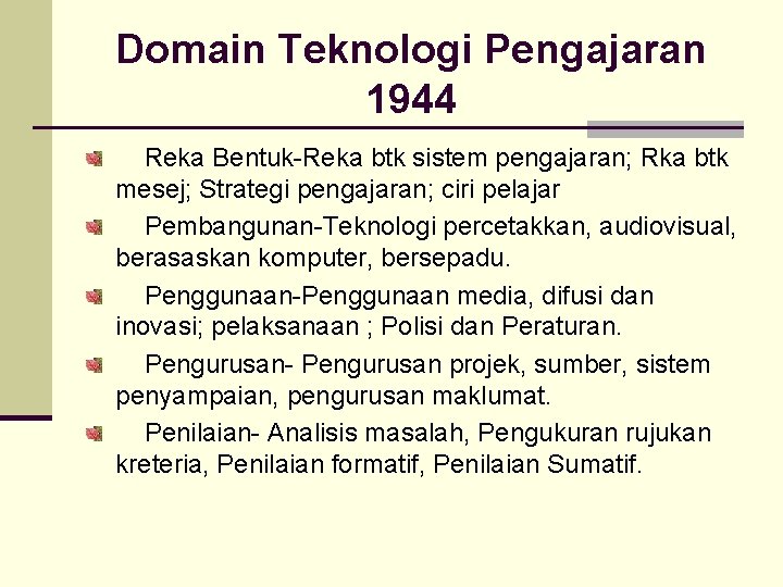 Domain Teknologi Pengajaran 1944 Reka Bentuk-Reka btk sistem pengajaran; Rka btk mesej; Strategi pengajaran;