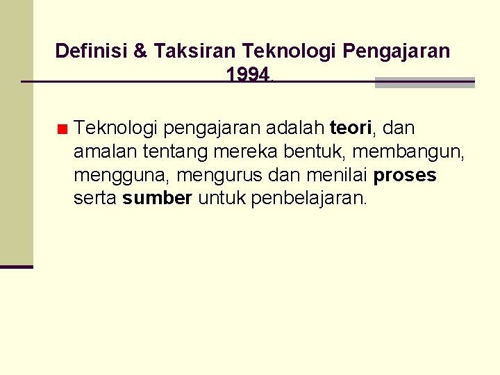 Definisi & Taksiran Teknologi Pengajaran 1994. Teknologi pengajaran adalah teori, dan amalan tentang mereka