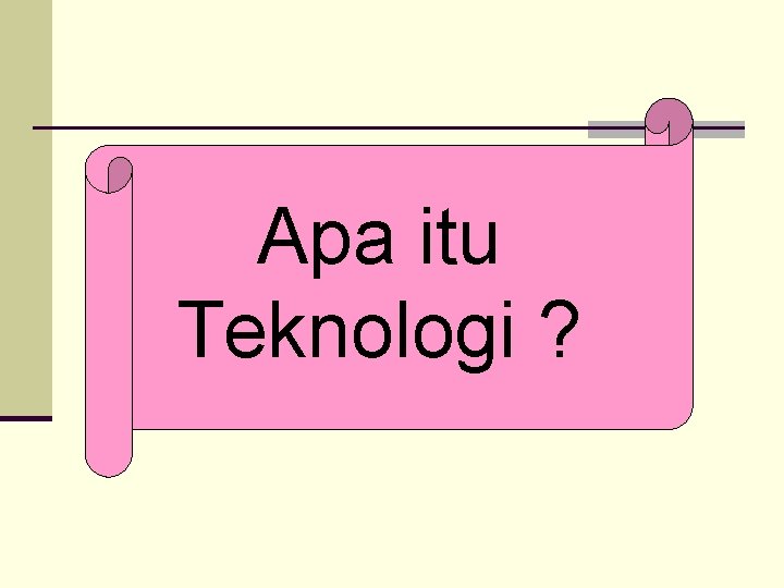 Apa itu Teknologi ? 