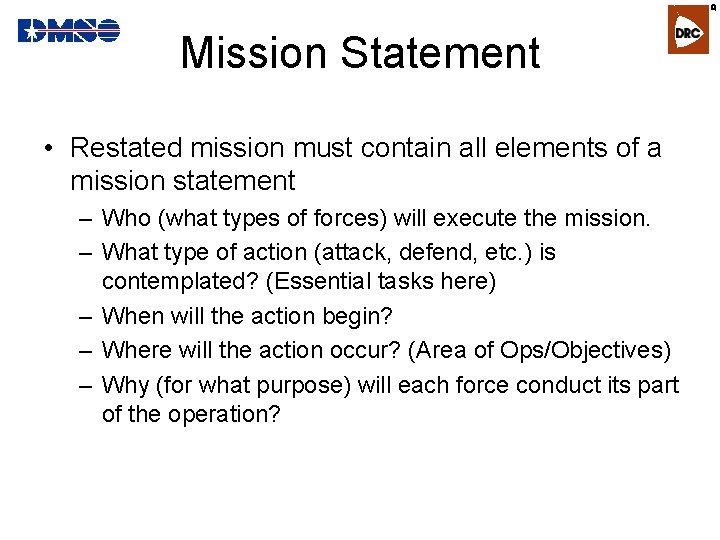 R Mission Statement • Restated mission must contain all elements of a mission statement