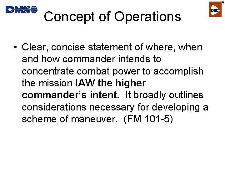 R Concept of Operations • Clear, concise statement of where, when and how commander