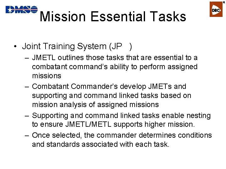 R Mission Essential Tasks • Joint Training System (JP ) – JMETL outlines those