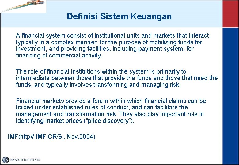 Definisi Sistem Keuangan A financial system consist of institutional units and markets that interact,