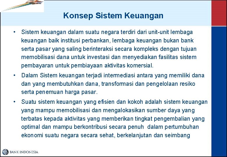 Konsep Sistem Keuangan • Sistem keuangan dalam suatu negara terdiri dari unit-unit lembaga keuangan