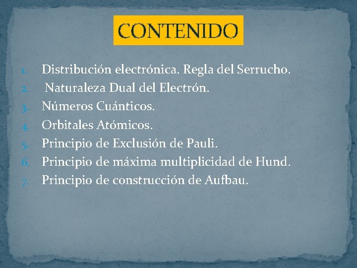 CONTENIDO 1. 2. 3. 4. 5. 6. 7. Distribución electrónica. Regla del Serrucho. Naturaleza