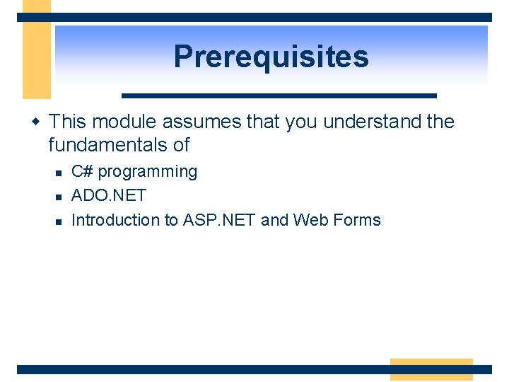 Prerequisites w This module assumes that you understand the fundamentals of n n n
