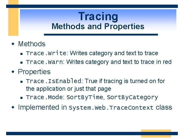 Tracing Methods and Properties w Methods n n Trace. Write: Writes category and text