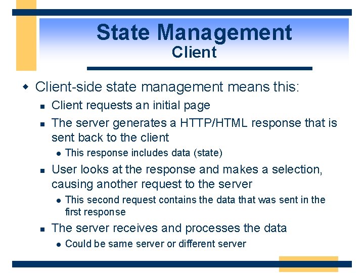 State Management Client w Client-side state management means this: n n Client requests an
