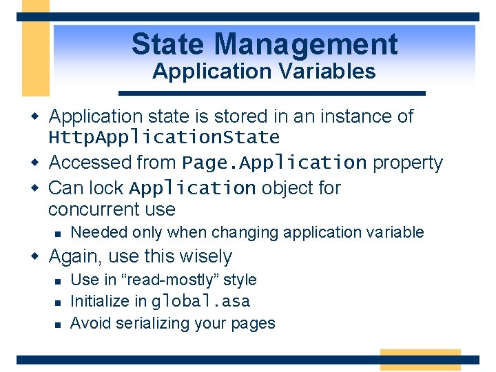 State Management Application Variables w Application state is stored in an instance of Http.