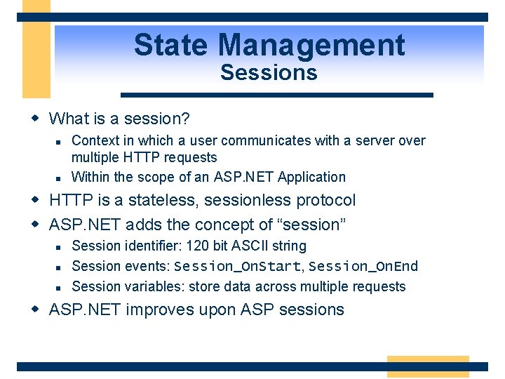 State Management Sessions w What is a session? n n Context in which a