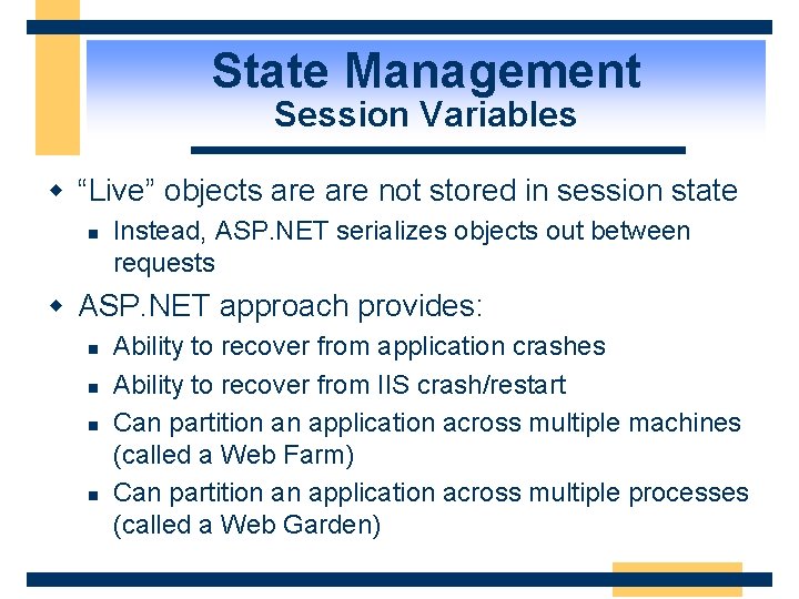 State Management Session Variables w “Live” objects are not stored in session state n