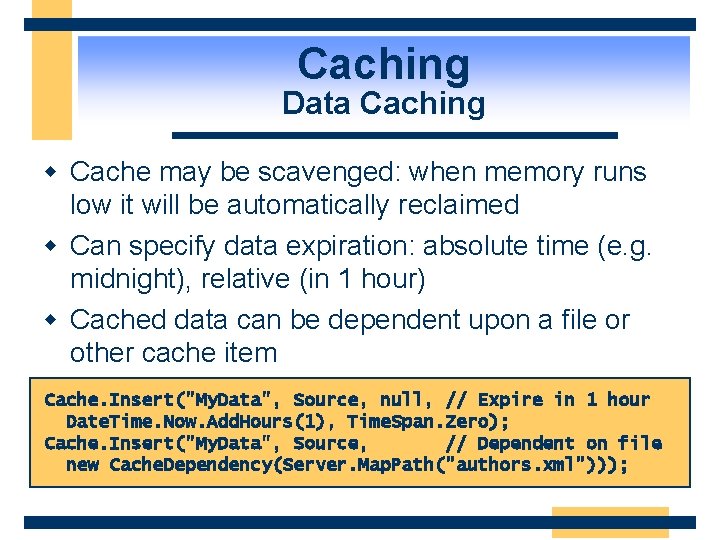 Caching Data Caching w Cache may be scavenged: when memory runs low it will