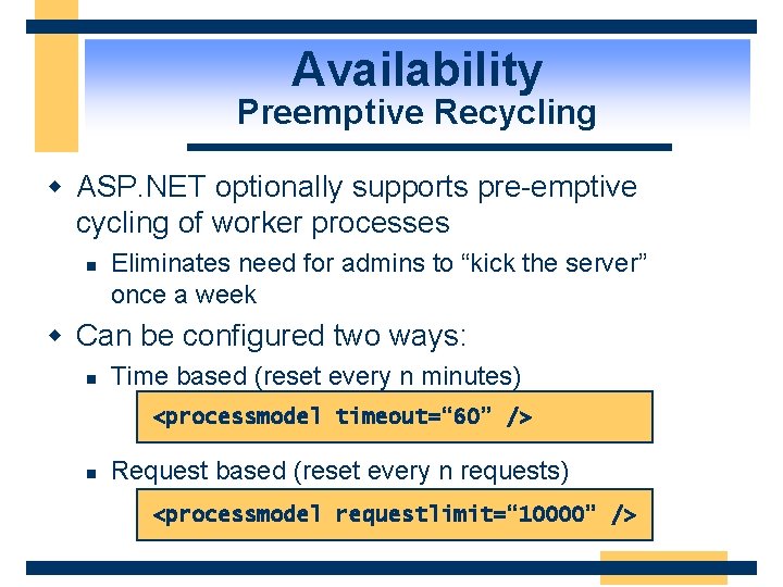 Availability Preemptive Recycling w ASP. NET optionally supports pre-emptive cycling of worker processes n