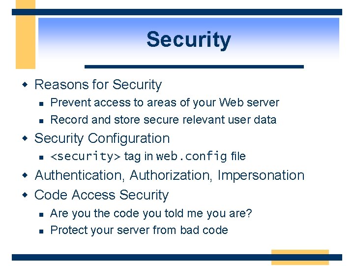 Security w Reasons for Security n n Prevent access to areas of your Web