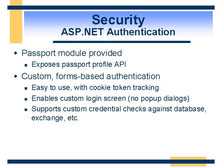 Security ASP. NET Authentication w Passport module provided n Exposes passport profile API w
