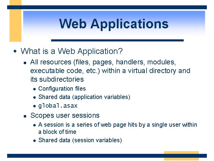 Web Applications w What is a Web Application? n All resources (files, pages, handlers,