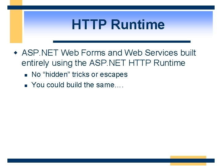 HTTP Runtime w ASP. NET Web Forms and Web Services built entirely using the