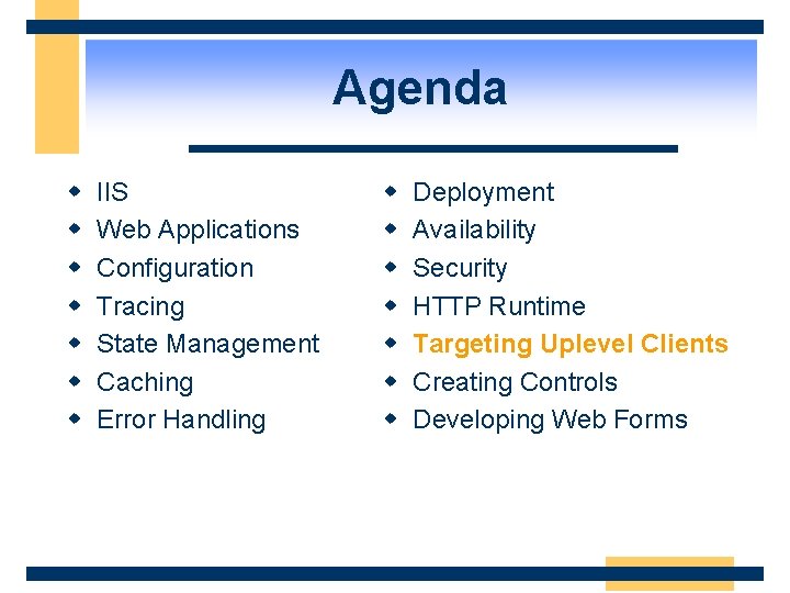 Agenda w w w w IIS Web Applications Configuration Tracing State Management Caching Error