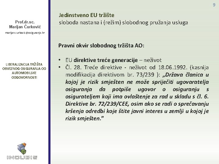 9 Prof. dr. sc. Marijan Ćurković Jedinstveno EU tržište sloboda nastana i (režim) slobodnog