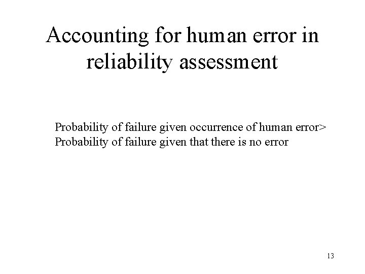 Accounting for human error in reliability assessment Probability of failure given occurrence of human