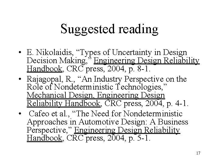 Suggested reading • E. Nikolaidis, “Types of Uncertainty in Design Decision Making, ” Engineering