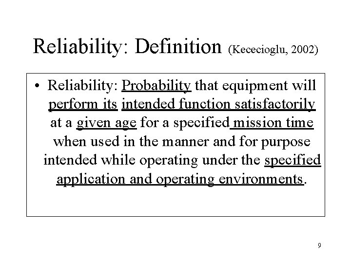 Reliability: Definition (Kececioglu, 2002) • Reliability: Probability that equipment will perform its intended function