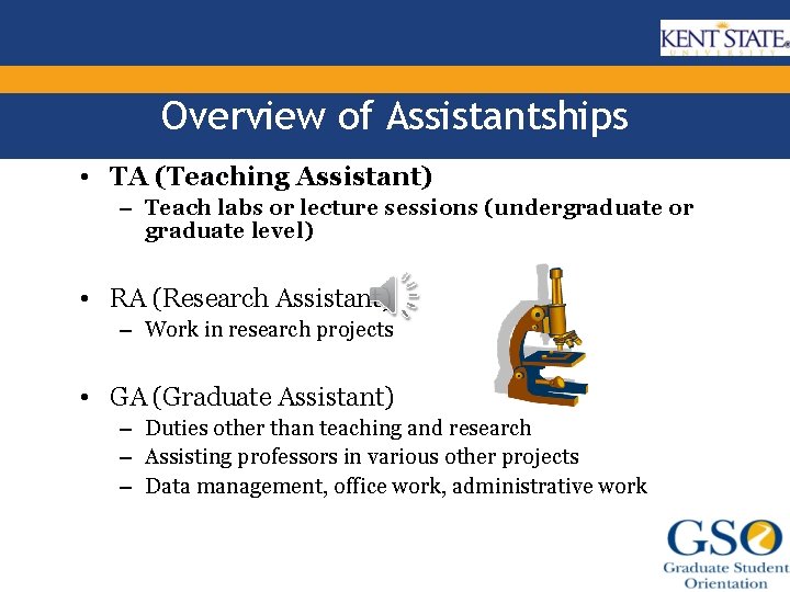 Overview of Assistantships • TA (Teaching Assistant) – Teach labs or lecture sessions (undergraduate