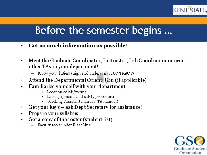 Before the semester begins … • Get as much information as possible! • Meet