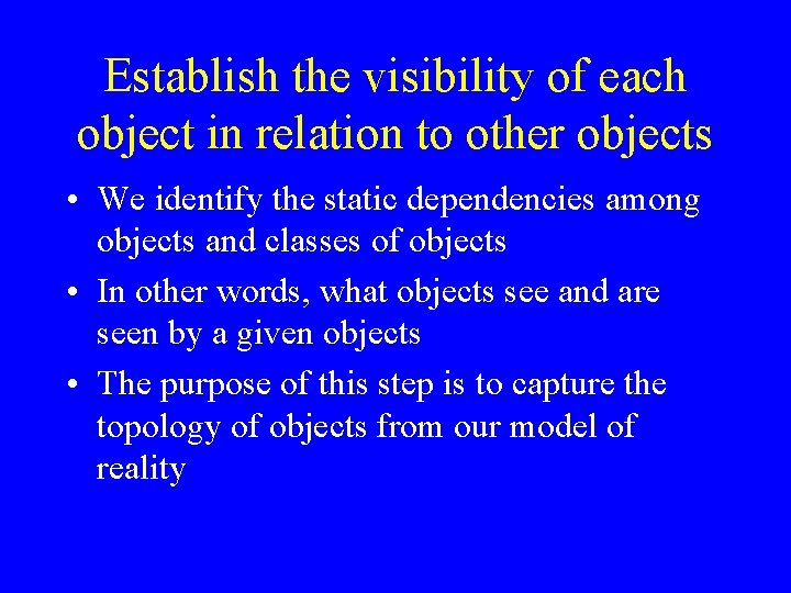 Establish the visibility of each object in relation to other objects • We identify