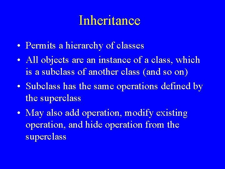 Inheritance • Permits a hierarchy of classes • All objects are an instance of