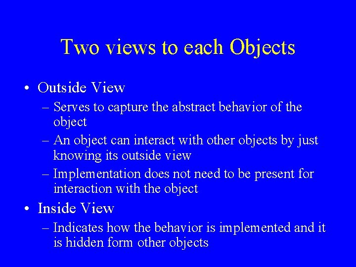 Two views to each Objects • Outside View – Serves to capture the abstract