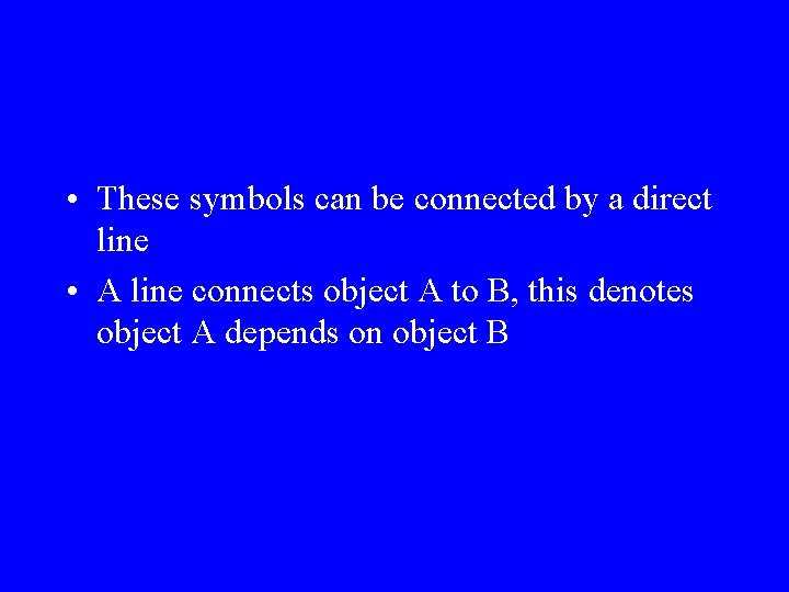  • These symbols can be connected by a direct line • A line
