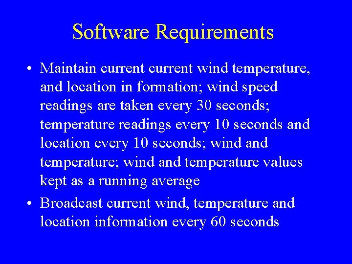 Software Requirements • Maintain current wind temperature, and location in formation; wind speed readings