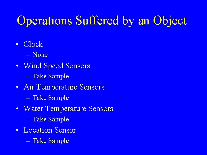 Operations Suffered by an Object • Clock – None • Wind Speed Sensors –