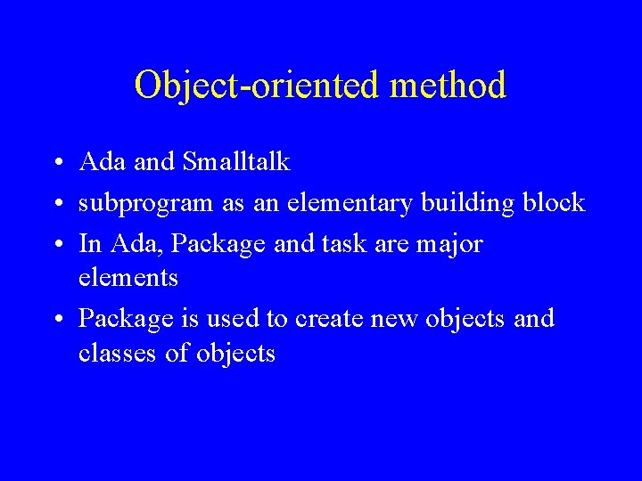 Object-oriented method • Ada and Smalltalk • subprogram as an elementary building block •