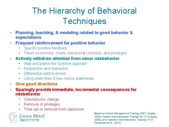 The Hierarchy of Behavioral Techniques • Planning, teaching, & modeling related to good behavior