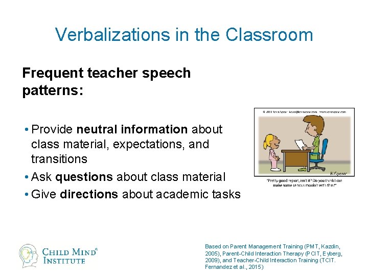 Verbalizations in the Classroom Frequent teacher speech patterns: • Provide neutral information about class