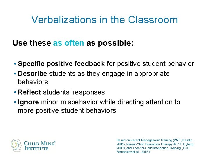 Verbalizations in the Classroom Use these as often as possible: • Specific positive feedback